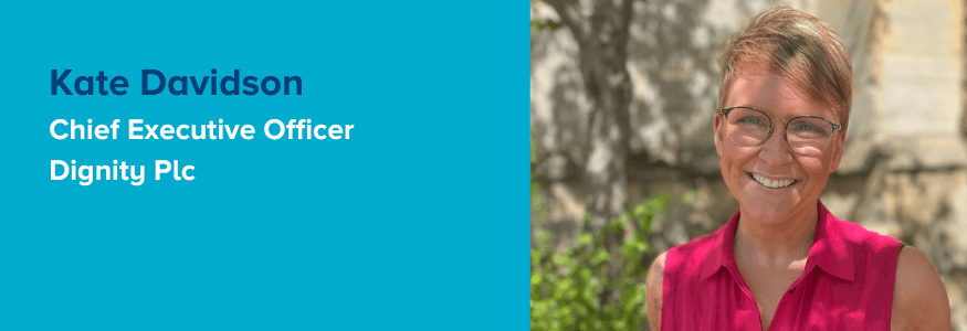 Kate Davidson - CEO & Dignity Plc